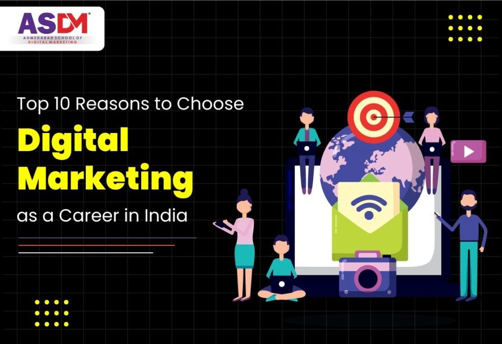 Top 10 Reasons to Choose Digital Marketing as a Career in India