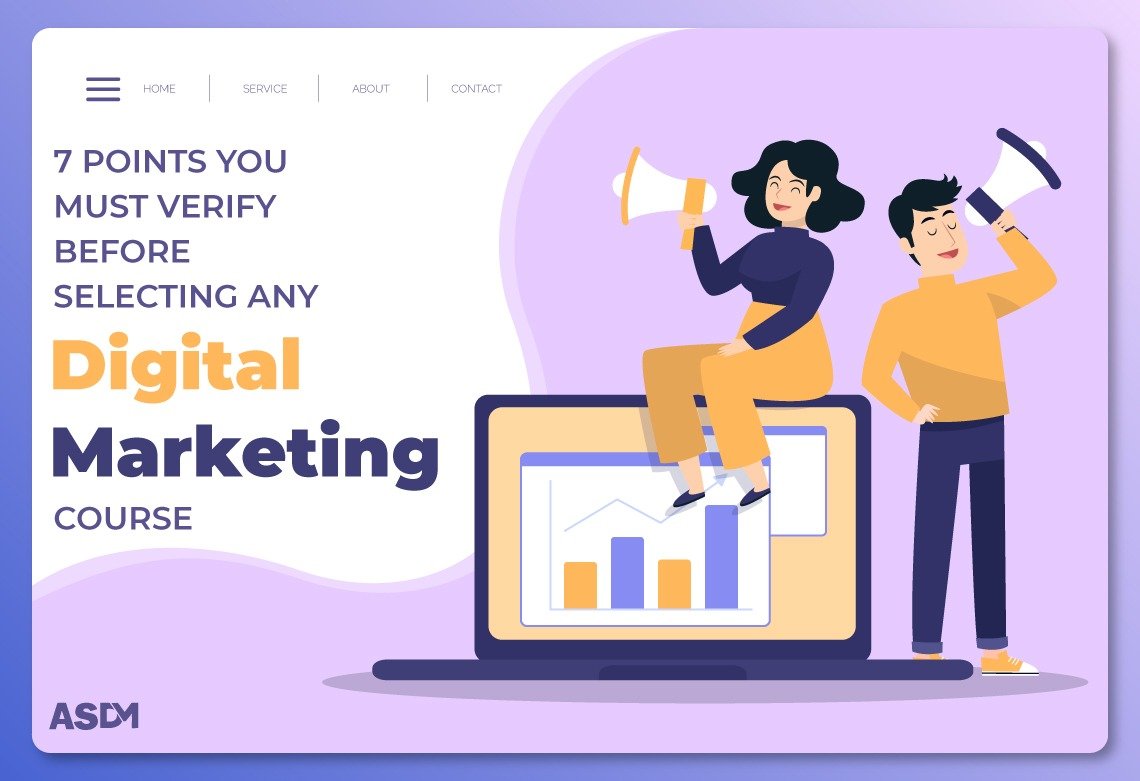 7 POINTS YOU MUST VERIFY BEFORE SELECTING ANY DIGITAL MARKETING COURSE