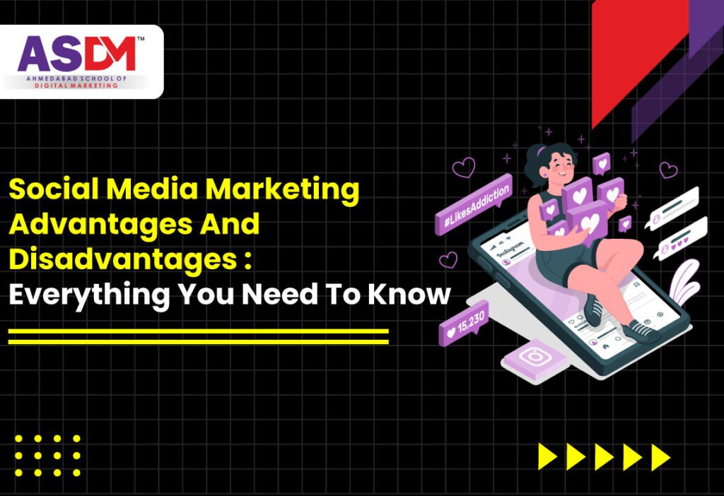 Top Social Media Marketing Advantages and Disadvantages - ASDM