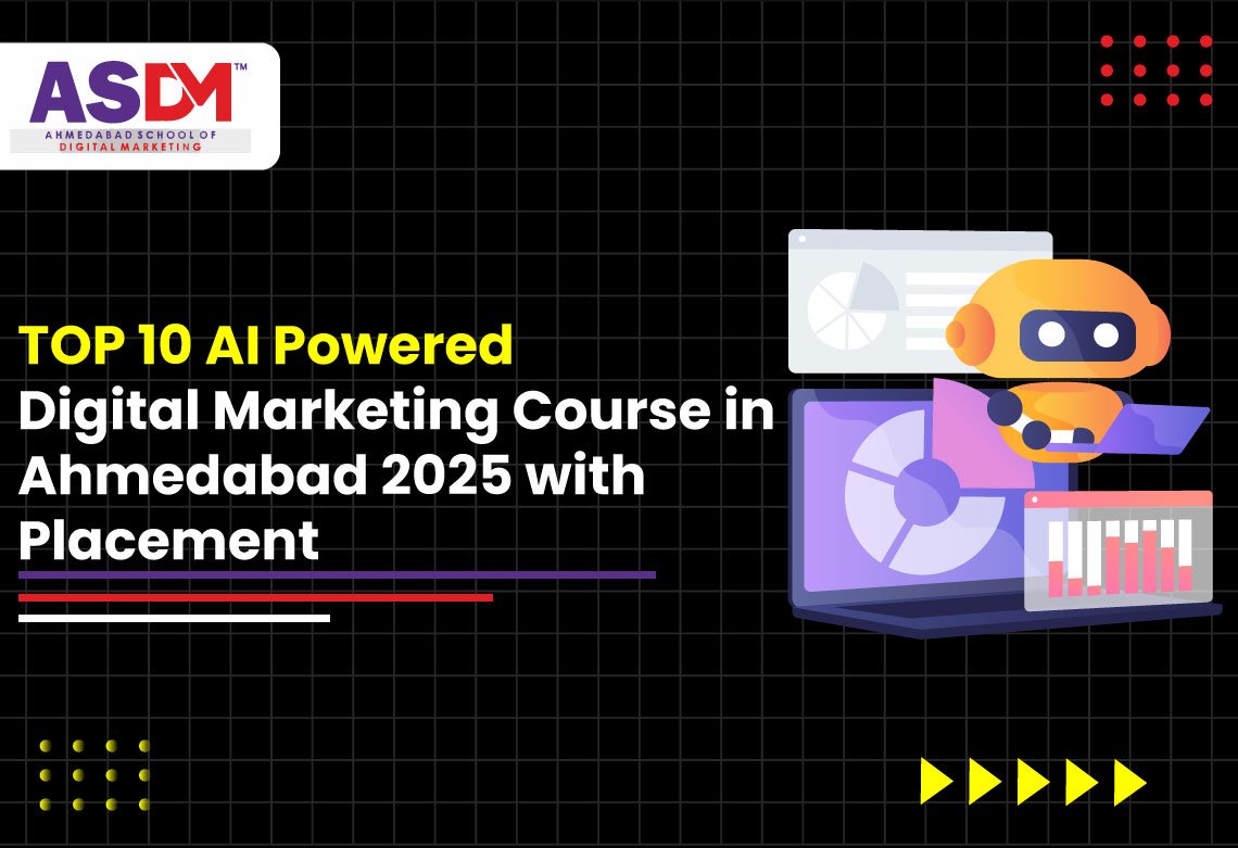 TOP 10 AI Powered Digital Marketing Course in Ahmedabad 2025 with Placement