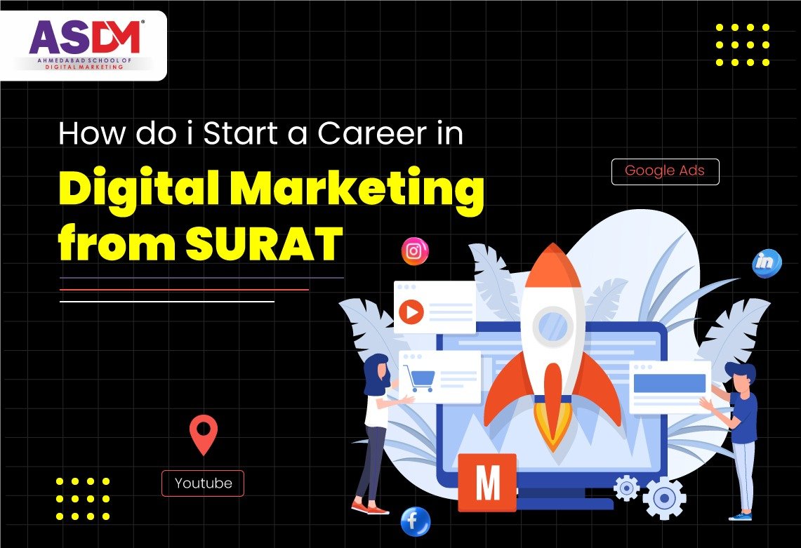 How Do I Start A Career In Digital Marketing From Surat
