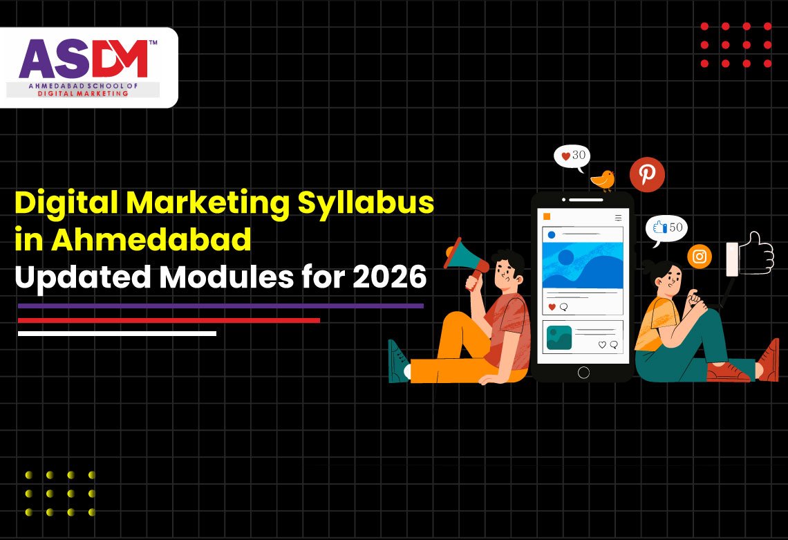 Digital Marketing Syllabus in Ahmedabad: Updated Modules for 2026