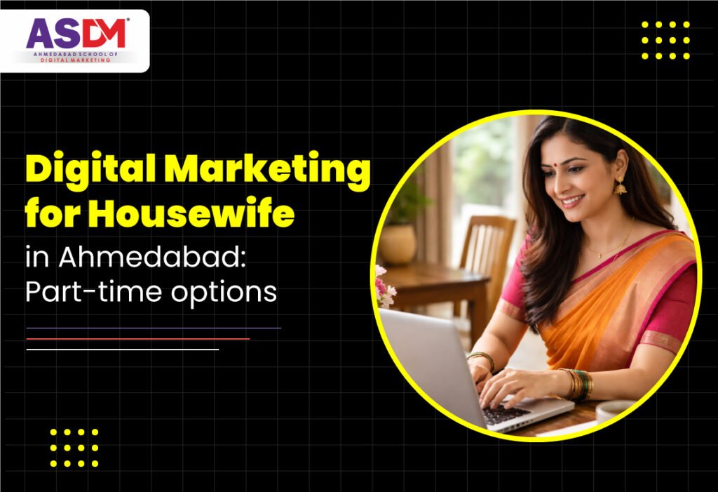 Digital marketing course for housewives in Ahmedabad: Part-time options
