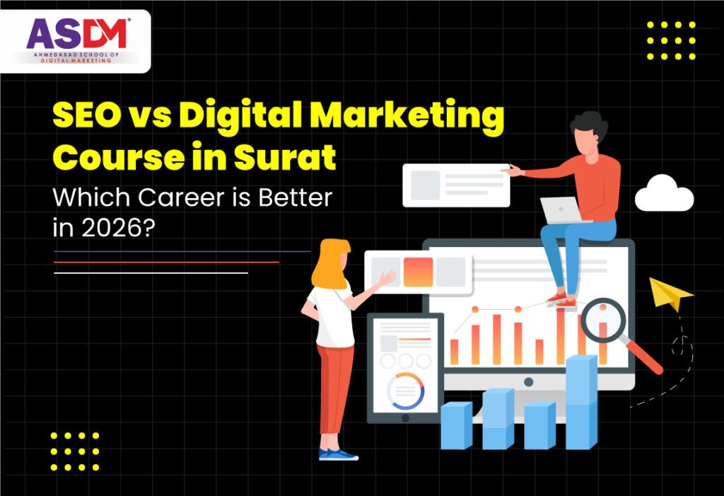 SEO vs Digital Marketing Course in Surat – Which Career is Better in 2026?