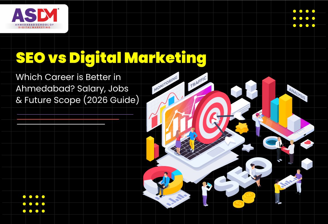 SEO vs Digital Marketing Which Career is Better in Ahmedabad