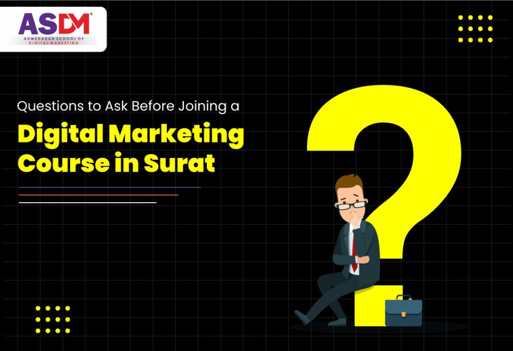 Questions to Ask Before Joining a Digital Marketing Course in Surat