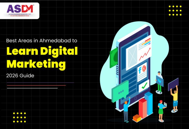 Best Areas in Ahmedabad to Learn Digital Marketing (2026 Guide) - ASDM ...