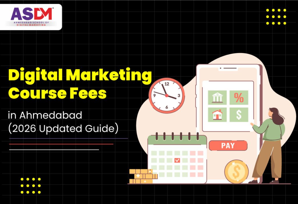 Digital Marketing Course Fees in Ahmedabad (2026 Updated Guide)