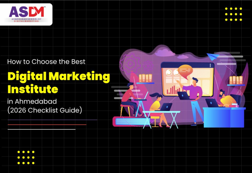 How to Choose the Best Digital Marketing Institute in Ahmedabad (2026 Checklist Guide)