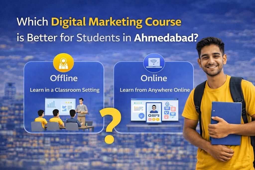 Which Digital Marketing Course is Better for Students in Ahmedabad?​