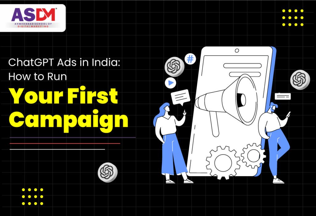 ChatGPT Ads in India: How to Run Your First Campaign — Complete Guide